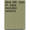 Blink 182 - Best Of...Bass Recorded Versions door Onbekend