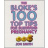 Bloke's 100 Top Tips For Surviving Pregnancy door Jon Smith