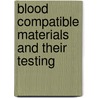 Blood Compatible Materials and Their Testing door Onbekend