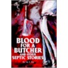 Blood For A Butcher And Other Septic Stories door Vu X. Do