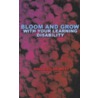 Bloom and Grow with Your Learning Disability door Dina West