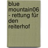 Blue Mountain06 - Rettung für den Reiterhof door Ella Montgomery