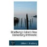 Bradbury's Eaton's New Elementary Arithmetic by William F. Bradbury