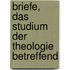 Briefe, Das Studium Der Theologie Betreffend