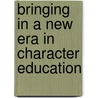 Bringing in a New Era in Character Education door Onbekend