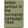 British Armour in the Normandy Campaign 1944 door John Buckley