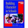 Building Character in Schools Resource Guide by Kevin Ryan