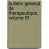 Bulletin General de Therapeutique, Volume 91 by Unknown