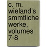 C. M. Wieland's Smmtliche Werke, Volumes 7-8 door Christoph Martin Wieland