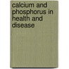 Calcium and Phosphorus in Health and Disease door Sanford C. Garner