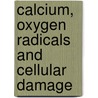 Calcium, Oxygen Radicals and Cellular Damage door Christopher J. Duncan
