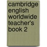 Cambridge English Worldwide Teacher's Book 2 by Diana Hicks