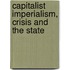 Capitalist Imperialism, Crisis and the State