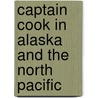 Captain Cook In Alaska And The North Pacific door James K. Barnett