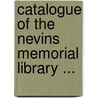 Catalogue Of The Nevins Memorial Library ... door Onbekend