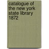 Catalogue of the New York State Library 1872 door Onbekend