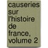 Causeries Sur L'Histoire de France, Volume 2