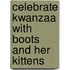 Celebrate Kwanzaa with Boots and Her Kittens