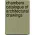 Chambers Catalogue Of Architectural Drawings