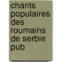 Chants Populaires Des Roumains de Serbie Pub