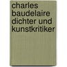 Charles Baudelaire Dichter und Kunstkritiker door Onbekend