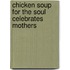 Chicken Soup for the Soul Celebrates Mothers