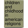 Children And Childhood In American Religions door Onbekend