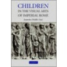 Children In The Visual Arts Of Imperial Rome door Jeannine Uzzi