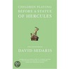 Children Playing Before A Statue Of Hercules by David Sedaris