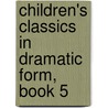 Children's Classics In Dramatic Form, Book 5 door Augusta Stevenson