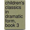 Children's Classics in Dramatic Form, Book 3 door Augusta Stevenson