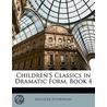 Children's Classics in Dramatic Form, Book 4 by Augusta Stevenson