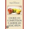 Choice And Competition In American Education by Paul E. Peterson