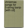 Christmas Songs For 5-string Banjo [with Cd] door Janet Davis