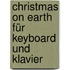 Christmas on Earth für Keyboard und Klavier
