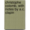 Christophe Colomb, With Notes By A.C. Clapin door Lamartine Alphonse Marie