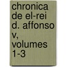 Chronica de El-Rei D. Affonso V, Volumes 1-3 door Onbekend
