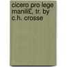 Cicero Pro Lege Manili£, Tr. by C.H. Crosse by Marcus Tullius Cicero