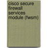 Cisco Secure Firewall Services Module (Fwsm) door Raymond N. Blair