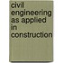 Civil Engineering As Applied In Construction