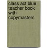 Class Act Blue Teacher Book With Copymasters by Mary Green