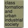 Class Formation and Urban Industrial Society door Theodore Koditschek