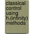 Classical Control Using H.(Infinity) Methods