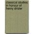 Classical Studies In Honour Of Henry Drisler