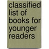 Classified List of Books for Younger Readers door Ann Arbor