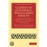 Clement Of Alexandria, Miscellanies Book Vii door Saint Clement of Alexandria