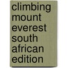Climbing Mount Everest South African Edition by Tony Seddon