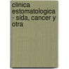 Clinica Estomatologica - Sida, Cancer y Otra by Ceccotti
