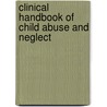 Clinical Handbook Of Child Abuse And Neglect by Thomas W. Miller
