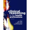 Clinical Reasoning In The Health Professions by Mark Jones